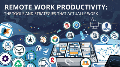 Remote Work Productivity: The Tools and Strategies That Actually Work